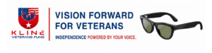 Vision Forward for Veterans. Independence powered by your voice. Black Ray-Ban Meta AI glasses beside the Kline Veterans Fund logo.